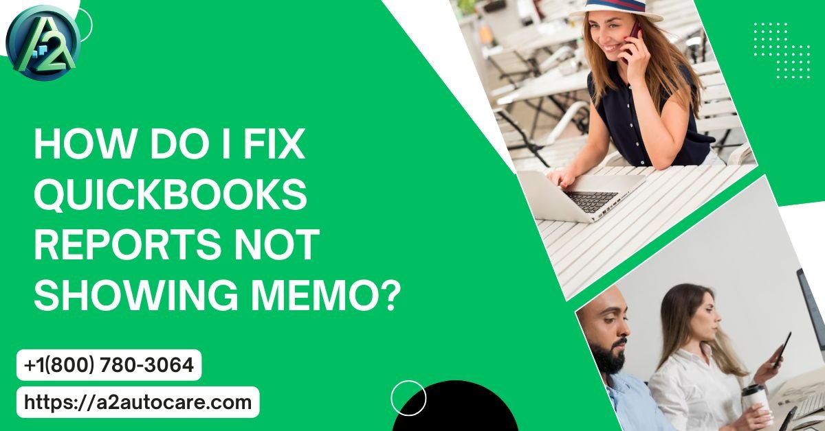 QuickBooks Reports Not Showing Memo or Description? Fix Now